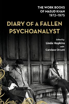 Diary of a Fallen Psychoanalyst: The Work Books of Masud Khan 19721975