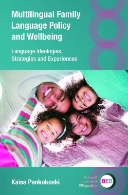 Multilingual Family Language Policy and Wellbeing: Language Ideologies, Strategies and Experiences