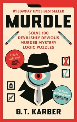 Murdle: #1 SUNDAY TIMES BESTSELLER: Solve 100 Devilishly Devious Murder Mystery  Logic Puzzles (Book 1) Main