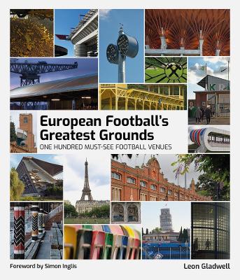 European Football's Greatest Grounds: One Hundred Must-See Football Venues