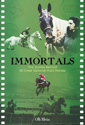 Immortals: The Stories Behind 50 Great National Hunt Horses