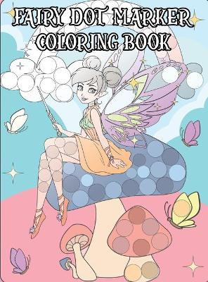 Fairy Dot Marker Coloring Book: Coloring Book For Every Age
