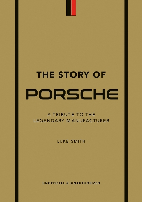 Story of Porsche: A Tribute to the Legendary Manufacturer
