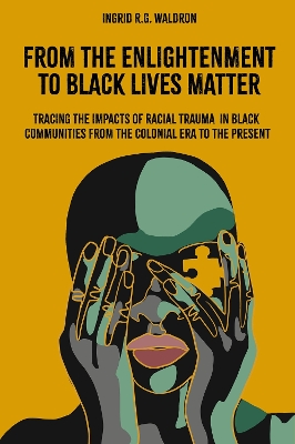From the Enlightenment to Black Lives Matter: Tracing the Impacts of Racial Trauma in Black Communities from the Colonial  Era to the Present