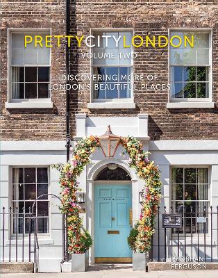 prettycitylondon volume two: Discovering More of London's Beautiful Places