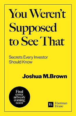 You Weren't Supposed To See That: Secrets Every Investor Should Know