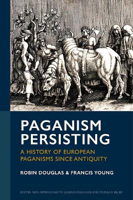Paganism Persisting: A History of European Paganisms since Antiquity