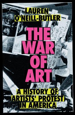 War of Art: A History of Artists' Protest In America New edition