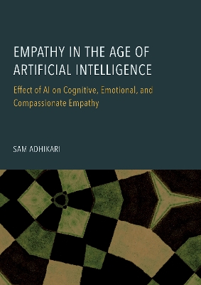 Empathy in the Age of Artificial Intelligence: Effect of Ai on Cognitive, Emotional, and Compassionate Empathy New edition