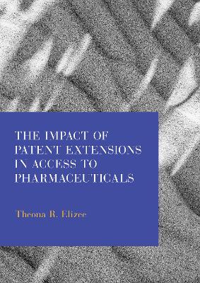 Impact of Patent Extensions in Access to Pharmaceuticals New edition