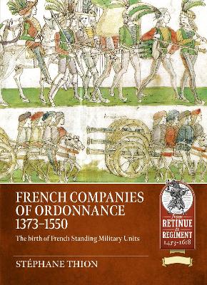 French Companies of Ordonnance 1373-1550: The birth of French standing military units