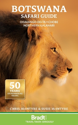 Botswana Safari Guide: Okavango Delta. Chobe. Northern Kalahari 6th Revised edition