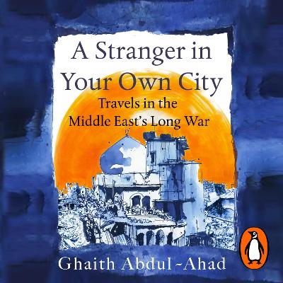 Stranger in Your Own City: Travels in the Middle East's Long War