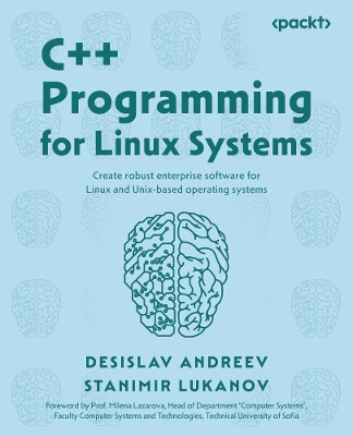 Cplusplus Programming for Linux Systems: Create robust enterprise software for Linux and Unix-based operating systems
