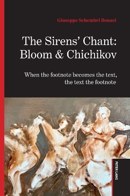 Sirens' Chant: Bloom & Chichikov: When the footnote becomes the text, the text the footnote