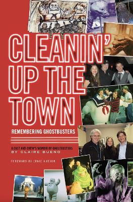CLEANIN' UP THE TOWN: Remembering Ghostbusters