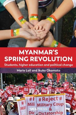 Myanmars Spring Revolution: Students, Higher Education and Political Change