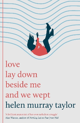 love lay down beside me and we wept