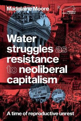 Water struggles as resistance to neoliberal capitalism: A time of reproductive unrest