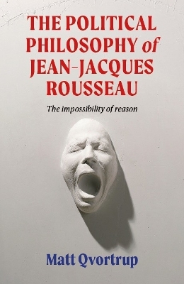 political philosophy of Jean-Jacques Rousseau: The impossibility of reason