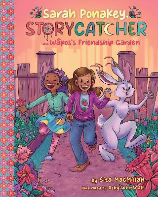 Sarah Ponakey, Storycatcher, and Wpos's Friendship Garden