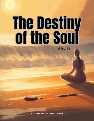 Destiny of the Soul, Vol IV