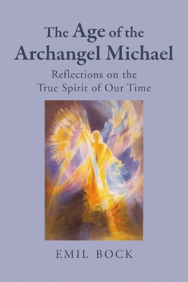 Age of the Archangel Michael: Reflections on the True Spirit of Our Time