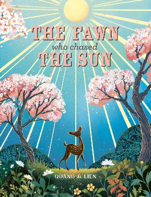 Fawn Who Chased the Sun: A stunning gift book to treasure!