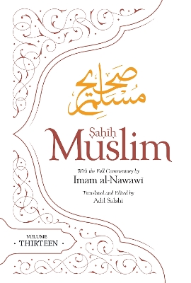 Sahih Muslim (Volume 13): With the Full Commentary by Imam Nawawi
