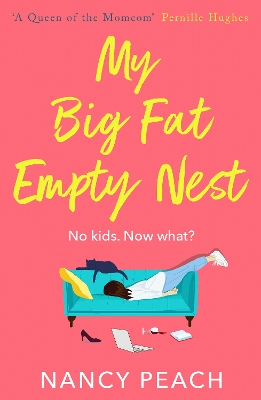 My Big Fat Empty Nest: A laugh-out-loud, relatable comedy for mums everywhere