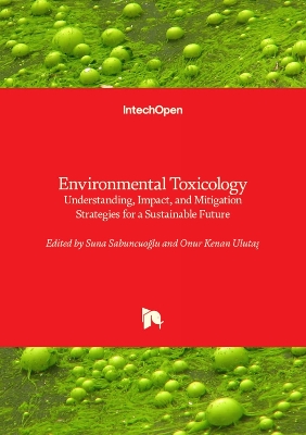 Environmental Toxicology: Understanding, Impact, and Mitigation Strategies for a Sustainable Future