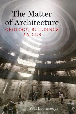 Matter of Architecture: Geology, Buildings and Us