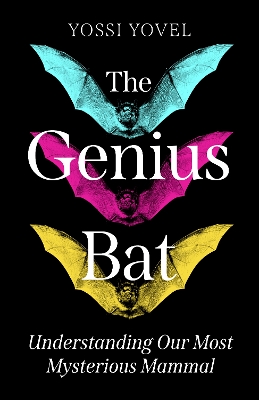 Genius Bat: Understanding Our Most Mysterious Mammal