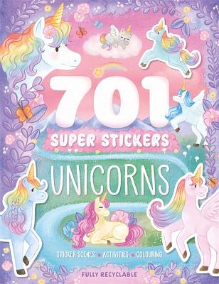 701 Super Stickers Unicorns: Sticker scenes, activities and colouring, plus over 700 stickers!