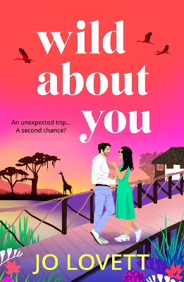 Wild About You: A BRAND NEW unforgettable romance of second chances from Jo Lovett for 2026