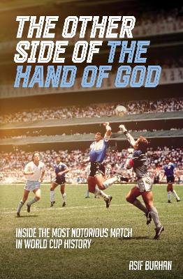 Other Side of the Hand of God: Inside the Most Notorious Match in World Cup History