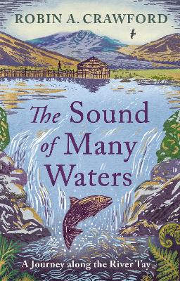 Sound of Many Waters: A Journey along the River Tay New in Paperback