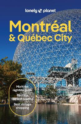 Lonely Planet Montreal & Quebec City: Plan the Trip of a Lifetime | Detailed Itineraries & Maps | Insider Tips |  Covers Old Montreal, Parc Jean-Drapeau, Downtown, Rue St-Denis and more 7th edition