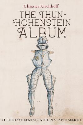 Thun-Hohenstein Album: Cultures of Remembrance in a Paper Armory