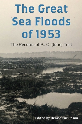 Great Sea Floods of 1953: The Records of P.J.O. (John) Trist