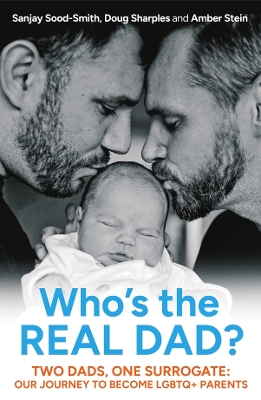 Who's the Real Dad?: Two Dads, One Surrogate: Our Journey to Become LGBTQplus Parents