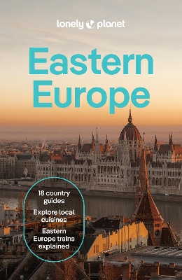 Lonely Planet Eastern Europe: Plan the Trip of a Lifetime | Detailed Itineraries & Maps | Insider Tips |  Covers Croatia, Poland, Czech Republic, Hungary, Romania, Albania and more 17th edition
