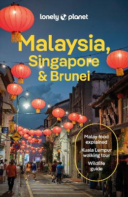 Lonely Planet Malaysia, Singapore & Brunei: Detailed Itineraries | Travel Like a Local | Insider Tips | Covers Kuala  Lumpur, Penang, Langkawi, Sabah, and more 16th edition