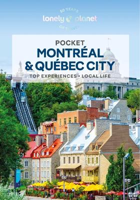 Lonely Planet Pocket Montreal & Quebec City: Discover Twice the Region in Half the Time | Top Sights | Maps & Walking  Tours | Covers Old Montreal, Downtown Montreal, Quebec City Old Town and more 3rd edition
