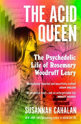 Acid Queen: The Psychedelic Life of Rosemary Woodruff Leary Main