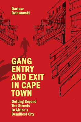 Gang Entry and Exit in Cape Town: Getting Beyond The Streets in Africas Deadliest City