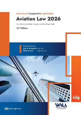 International Comparative Legal Guide - Aviation Law: Aviation Law 2026 14th Revised edition, 14