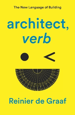 architect, verb.: The New Language of Building