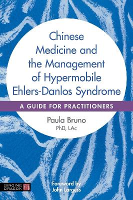 Chinese Medicine and the Management of Hypermobile Ehlers-Danlos Syndrome: A Guide for Practitioners