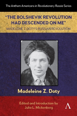 The Bolshevik Revolution Had Descended on Me Madeleine Z. Dotys Russian  Revolution